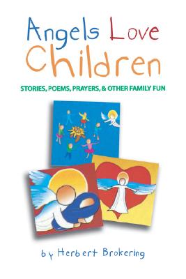 Angels Love Children: Stories, Poems, Prayers and Other Family Fun