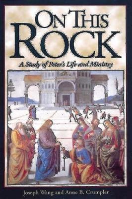 On This Rock: A Study of Peter’s Life and Ministry