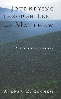 Journeying Through Lent With Matthew: Daily Meditations