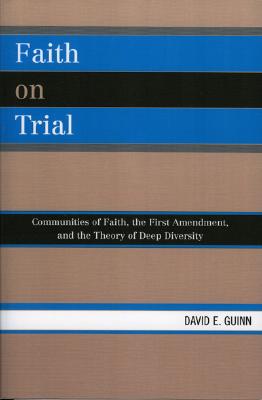 Faith on Trial: Communities of Faith, the First Amendment, And the Theory of Deep Diversity
