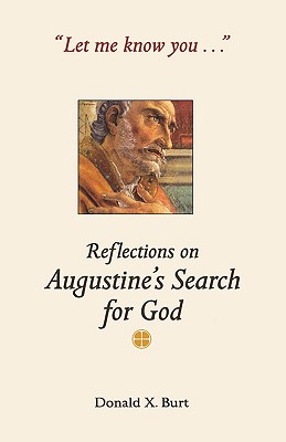 Let Me Know You..”: Reflections on Augustine’s Search for God
