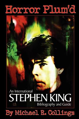 Horror Plum’D: An International Stephen King Bibliography and Guide, 1960-2000