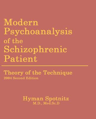 Modern Psychoanalysis Of The Schizophrenic Patient: Theory Of The Technique