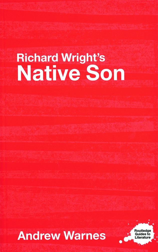 Richard Wright’s Native Son: A Routledge Study Guide