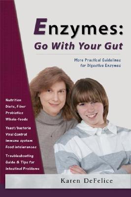 Enzymes: Go With Your Gut: More Practical Guidelines for Digestive Enzymes
