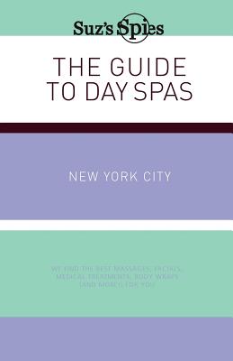 Suz’s Spies the Guide to Day Spas New York City