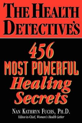The Health Detective’s 456 Most Powerful Healing Secrets