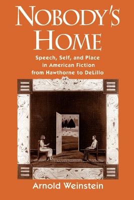 Nobody’s Home: Speech, Self, and Place in American Fiction from Hawthorne to Delillo