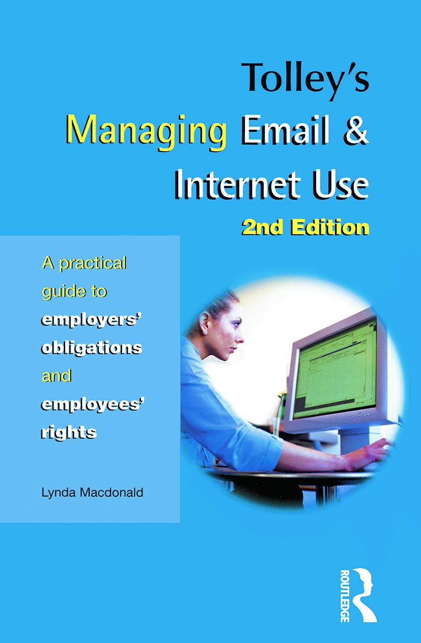 Tolley’s Managing Email & Internet Use: A Practical Guide to Employer’s Obligations And Employee’s Rights