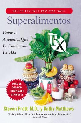 Superalimentos Rx / SuperFoods Rx: Catorce Alimentos Que le Cambiaran la Vida / Fourteen Foods That Will Change Your Life
