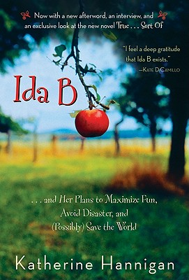 Ida B: . . . and Her Plans to Maximize Fun, Avoid Disaster, and Possibly Save the World