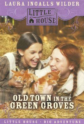 Old Town in the Green Groves: Laura Ingalls Wilder’s Lost Little House Years