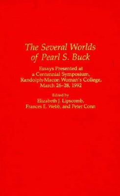 The Several Worlds of Pearl S. Buck: Essays Presented at a Centennial Symposium, Randolph-Macon Woman’s College, March 26-28, 19