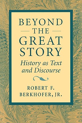 Beyond the Great Story: History As Text and Discourse