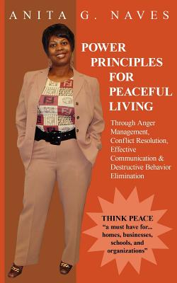 Power Principles for Peaceful Living: Through Anger Management, Conflict Resolution, Effective Communication & Destructive Behav