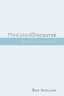Mediated Discourse: The Nexus of Practice