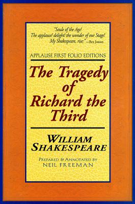 The Tragedy of Richard the Third: With the Landing of Earle Richmond, and the Battel at Bosworth Field