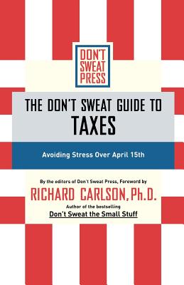 The Don’t Sweat Guide to Taxes: Avoiding Stress over April 15th