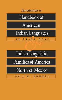 Introduction to Handbook of American Indian Languages: Indian Linguistic Families of America North of Mexico