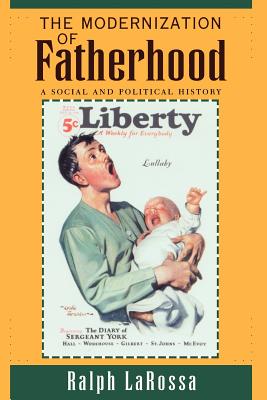 The Modernization of Fatherhood: A Social and Political History