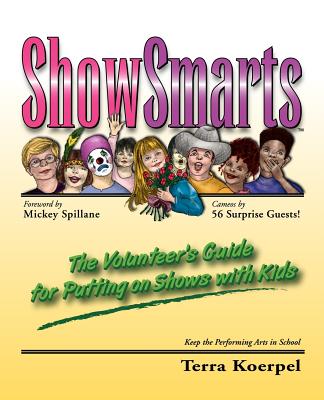 Showsmarts: The Volunteer’s Guide For Putting On Shows With Kids