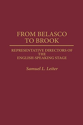 From Belasco to Brook: Representative Directors of the English-Speaking Stage