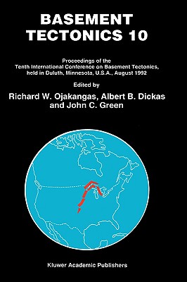 Basement Tectonics 10: Proceedings of the Tenth International Conference on Basement Tectonics, Held in Duluth, Minnesota, U.S.A