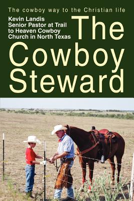 The Cowboy Steward: The Cowboy Way to the Christian Life
