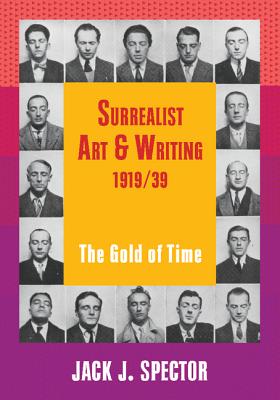 Surrealist Art and Writing, 1919-1939: The Gold of Time