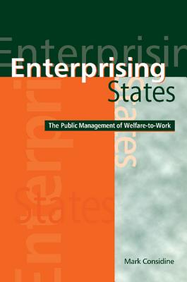 Enterprising States: The Public Management of Welfare-To-Work