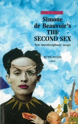 Simone De Beauvoir’s the Second Sex: New Interdisciplinary Essays