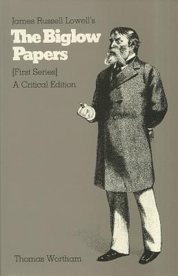 James Russell Lowell’s the Biglow Papers, First Series.