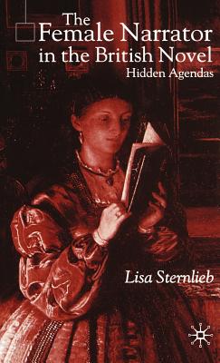 The Female Narrator in the British Novel: Hidden Agendas