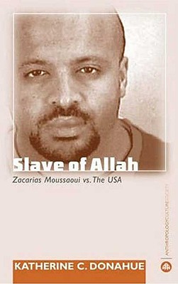 Slave of Allah: Zacarias Moussaoui Vs the USA