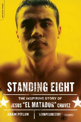 Standing Eight: The Inspiring Story of Jesus el Matador Chavez