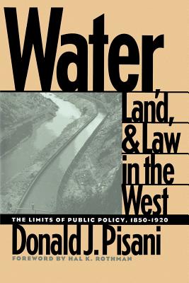 Water, Land, and Law in the West: The Limits of Public Policy, 1850-1920