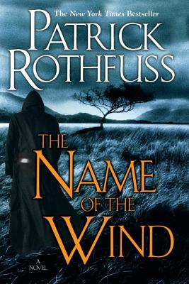 The Name of the Wind (the Kingkiller Chronicle: Day One)