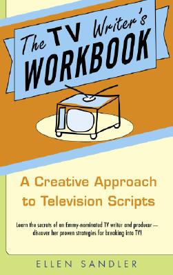 The TV Writer’s Workbook: A Creative Approach to Television Scripts