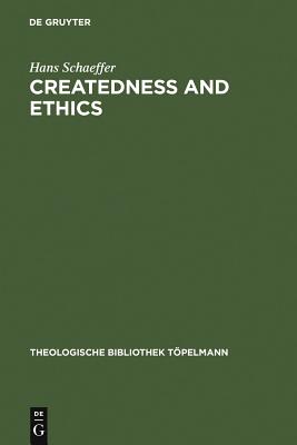 Createdness And Ethics: The Doctrine of Creation And Theological Ethics in the Theology of Colin E. Gunton And Oswald Bayer