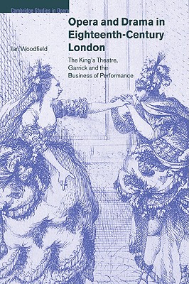 Opera And Drama in Eighteenth-century London: The King’s Theatre, Garrick And the Business of Performance