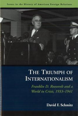 The Triumph of Internationalism: Franklin D. Roosevelt and a World in Crisis, 1933–1941