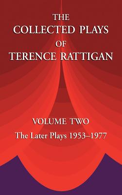 The Collected Plays of Terence Rattigan: The Later Plays 1953-1977