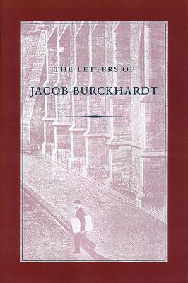 The Letters of Jacob Burckhardt