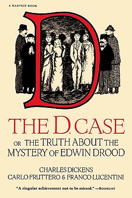 The D. Case: The Truth About the Mystery of Edwin Drood