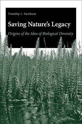 Saving Nature’s Legacy: Origins of the Idea of Biological Diversity