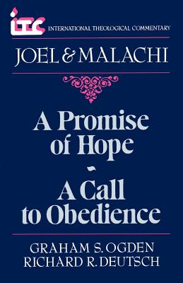 A Promise of Hope-A Call to Obedience: A Commentary on the Books of Joel and Malachi
