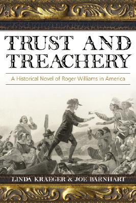Trust And Treachery: A Historical Novel Of Roger Williams In America