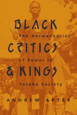 Black Critics and Kings: The Hermeneutics of Power in Yoruba Society
