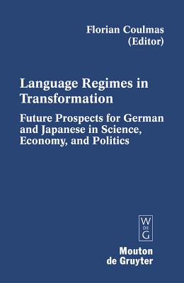 Language Regimes in Transformation: Future Prospects for German and Japanese in Science, Economy, and Politics