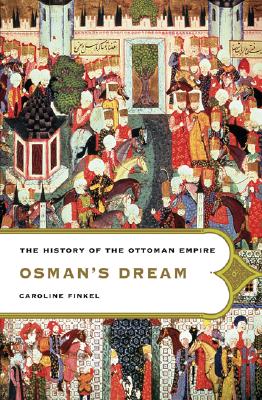 Osman’s Dream: The History of the Ottoman Empire